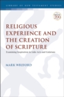 Image for Religious experience and the creation of scripture  : examining inspiration in Luke-Acts and Galatians