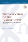 Image for The invention of the inspired text  : philological windows on the theopneustia of scripture