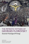 Image for The patristic witness of Georges Florovsky  : essential theological writings