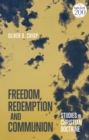 Image for Freedom, redemption and communion  : studies in Christian doctrine