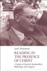 Image for Reading in the Presence of Christ: A Study of Dietrich Bonhoeffer&#39;s Bibliology and Exegesis