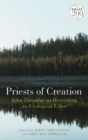 Image for Priests of creation  : John Zizioulas on discerning an ecological ethos
