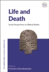 Image for Life and death  : social perspectives on biblical bodies