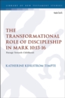 Image for The transformational role of discipleship in Mark 10:13-16: passage towards childhood