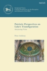 Image for Patristic perspectives on Luke&#39;s transfiguration: interpreting vision