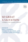 Image for So great a salvation  : a dialogue on the atonement in Hebrews