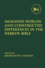 Image for Imagined Worlds and Constructed Differences in the Hebrew Bible