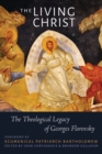Image for The Living Christ: The Theological Legacy of Georges Florovsky