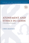 Image for Atonement and ethics in 1 John  : a peacemaking hermeneutic