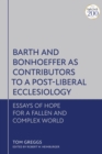 Image for Barth and Bonhoeffer as Contributors to a Post-Liberal Ecclesiology