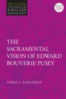 Image for The Sacramental Vision of Edward Bouverie Pusey