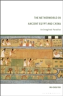 Image for The Netherworld in Ancient Egypt and China : An Imagined Paradise