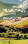 Image for A pilgrimage of paradoxes  : a backpacker&#39;s encounters with God and nature