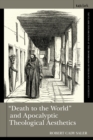 Image for &#39;Death to the World&#39; and Apocalyptic Theological Aesthetics