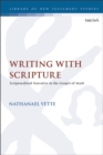 Image for Writing with scripture  : scripturalized narrative in the Gospel of Mark