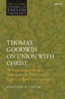 Image for Thomas Goodwin on union with Christ  : the indwelling of the Spirit, participation in Christ and the defence of reformed soteriology
