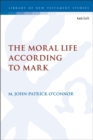 Image for The Moral Life According to Mark