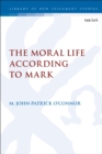 Image for The moral life according to Mark : 667
