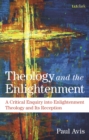 Image for Theology and the Enlightenment  : a critical enquiry into Enlightenment theology and its reception