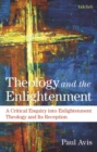 Image for Theology and the Enlightenment: A Critical Enquiry Into Enlightenment Theology and Its Reception