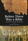 Image for Before there was a Bible  : authorities in early Christianity