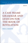 Image for A Case Frame Grammar and Lexicon for the Book of Revelation