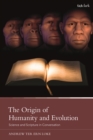 Image for The origin of humanity and evolution  : science and scripture in conversation