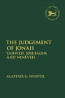 Image for The judgement of Jonah  : Yahweh, Jerusalem and Nineveh