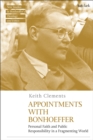 Image for Appointments with Bonhoeffer  : personal faith and public responsibility in a fragmenting world