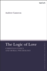Image for The Logic of Love: Christian Ethics and Moral Psychology
