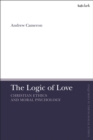 Image for The Logic of Love : Christian Ethics and Moral Psychology