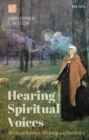 Image for Hearing spiritual voices  : medieval mystics, meaning and psychiatry