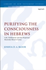 Image for Purifying the Consciousness in Hebrews: Cult, Defilement and the Perpetual Heavenly Blood of Jesus