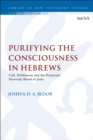 Image for Purifying the Consciousness in Hebrews : Cult, Defilement and the Perpetual Heavenly Blood of Jesus