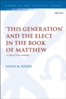 Image for ‘This Generation’ and the Elect in the Book of Matthew : A Tale of Two Families