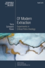 Image for Of modern extraction: experiments in critical petro-theology