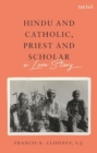 Image for Hindu and Catholic, Priest and Scholar : A Love Story