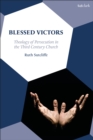 Image for Blessed Victors : Theology of Persecution in the Third Century Church