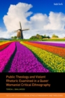 Image for Public Theology and Violent Rhetoric Examined in a Queer Womanist Critical Ethnography