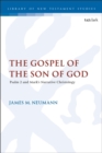 Image for The Gospel of the Son of God  : Psalm 2 and Mark&#39;s narrative Christology