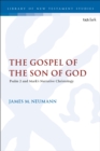 Image for The Gospel of the Son of God: Psalm 2 and Mark&#39;s narrative Christology