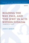 Image for Reading the Way, Paul, and &#39;the Jews&#39; in Acts within Judaism  : &#39;among my own nation&#39;
