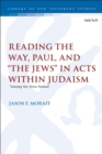 Image for Reading the Way, Paul, and The Jews in Acts Within Judaism: Among My Own Nation
