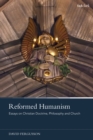 Image for Reformed Humanism : Essays on Christian Doctrine, Philosophy, and Church