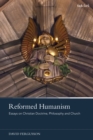 Image for Reformed Humanism: Essays on Christian Doctrine, Philosophy, and Church