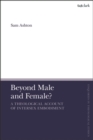 Image for Beyond male and female?  : a theological account of intersex embodiment