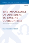 Image for The Importance of Outsiders to Pauline Communities : Opinion, Reputation and Mission
