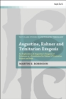 Image for Augustine, Rahner and Trinitarian exegesis  : an exploration of Augustine&#39;s exegesis of Scripture as a foundation for Rahner&#39;s Trinitarian project and rule