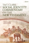 Image for T&amp;T Clark Social Identity Commentary on the New Testament