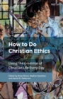 Image for How To Do Christian Ethics